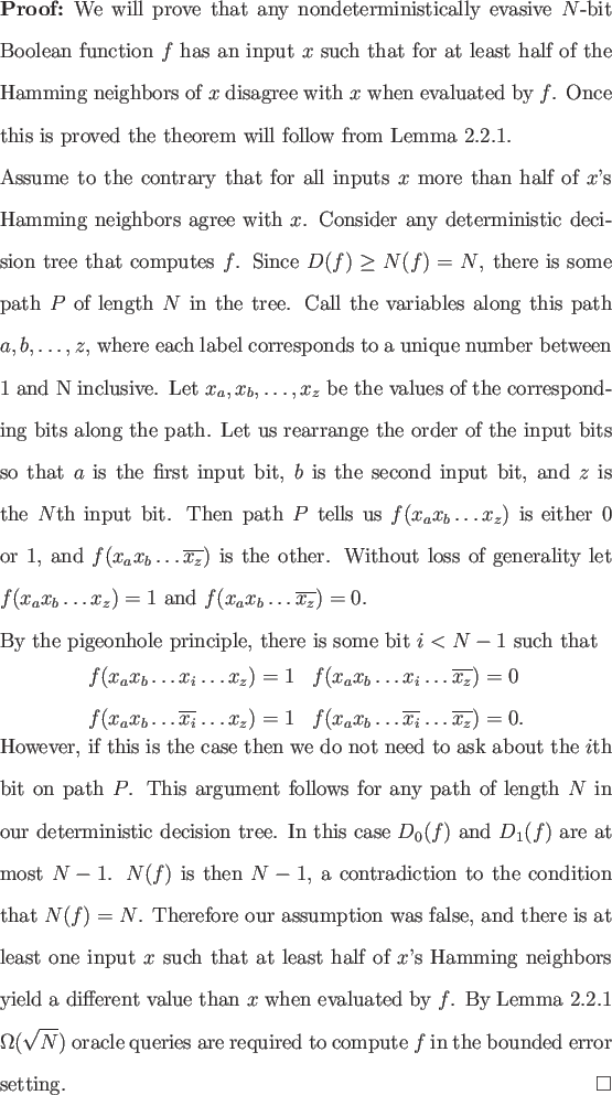 \begin{proof}
% latex2html id marker 2300We will prove that any nondeterminist...
...e queries are
required to compute $f$ in the bounded error setting.
\end{proof}