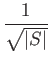 $\displaystyle {\frac{{1}}{{\sqrt{\vert S\vert}}}}$